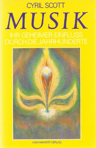 9783887210458: Musik - ihr geheimer Einfluss durch die Jahrhunderte by Scott, Cyril; Luetjoh...