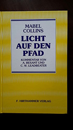 Imagen de archivo de Mabel Collins, Licht auf den Pfad : bersetzung der 7. englischen Auflage. Kommentar von A. Besant und C. W. Leadbeater. [bers.: Hannelore Huber] a la venta por Antiquariat  Udo Schwrer