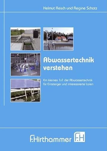 Stock image for Abwassertechnik verstehen: Ein kleines 1 x 1 der Abwassertechnik fr Einsteiger und interessierte Laien for sale by medimops