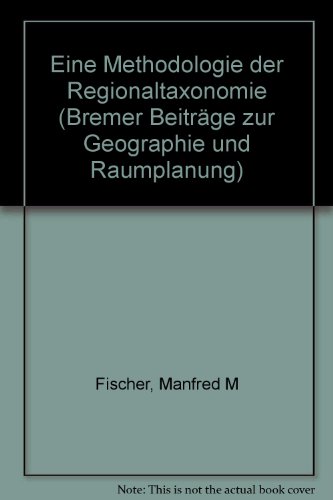 Eine Methodologie der Regionaltaxonomie: Probleme und Verfahren der Klassifikation und Regionalis...
