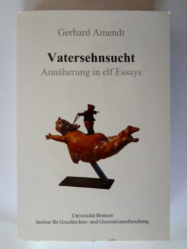 Stock image for Vatersehnsucht. Annherung in elf Essays for sale by medimops