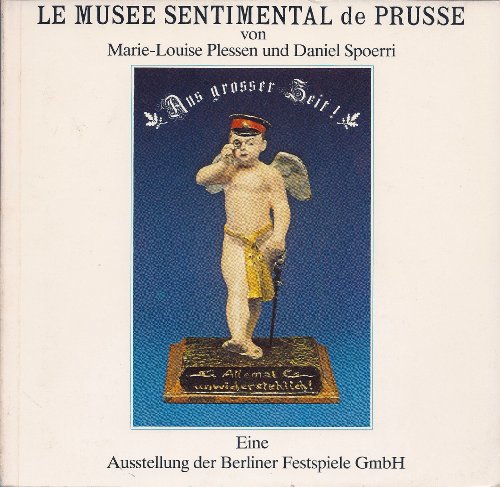 Le musée sentimental de Prusse: Aus grosser Zeit! : eine Ausstellung der Berliner Festspiele GmbH im Berlin-Museum (German Edit - Plessen, Marie-Louise