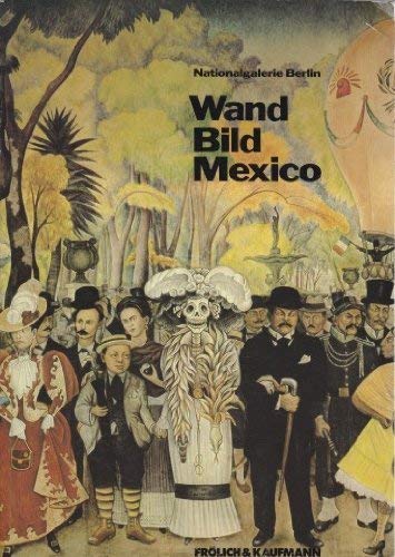 Beispielbild fr Wand - Bild - Mexiko. Katalog zur Ausstellung in der Nationalgalerie, Berlin 1982 zum Verkauf von medimops