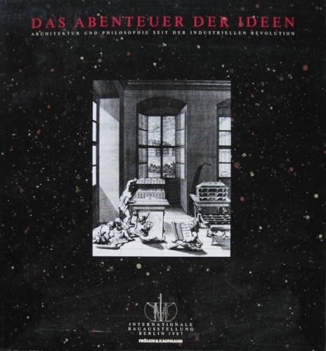 Beispielbild fr Das Abenteuer der Ideen. Internationale Bauausstellung Berlin 1987. Architektur und Philosophie seit der industriellen Revolution zum Verkauf von medimops