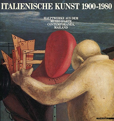 Imagen de archivo de Italienische Kunst 1900 - 1980 : Hauptwerke aus dem Museo d'Arte Contemporanea, Mailand ; 22. Februar - 8. April, Frankfurt am Main] Einf. Peter Weiermair ; Mercedes Garbari. Biograph. Textbeitr. und Werkbeschreibungen ; Marco Meneguzzo ; Elena Pontiggia. [bers.: E. Arosio . Red.: Toni Ebner ; Adriana Hofmann] a la venta por Antiquariat Johannes Hauschild