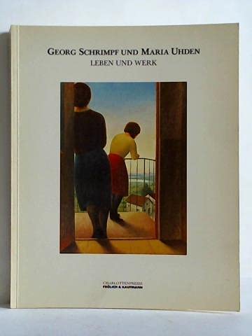 Georg Schrimpf und Maria Uhden. Leben und Werk. Mit einem Werkverzeichnis von Karl-Ludwig Hofmann...