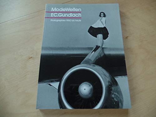 Modewelten : Photogr. 1950 bis heute. F. C. Gundlach. Hg. Klaus Honnef - Gundlach, Franz C.