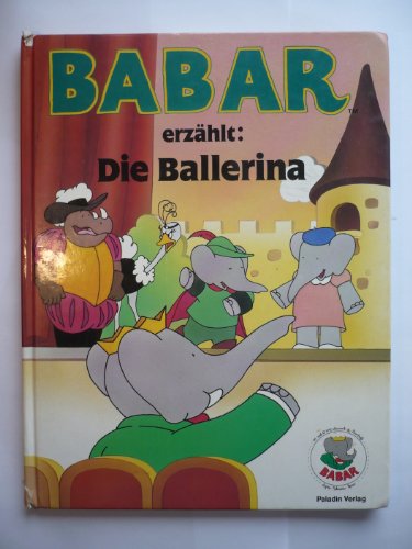 Beispielbild fr Babar erzhlt - Die Ballerina zum Verkauf von medimops