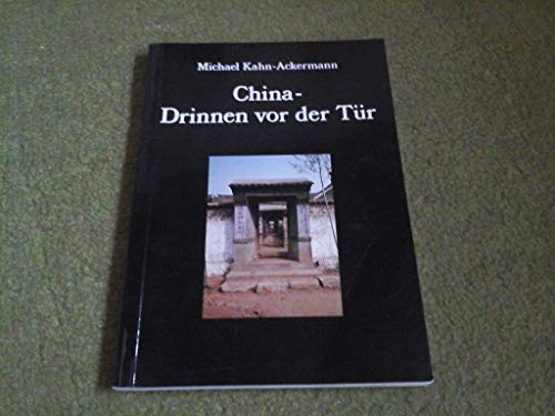 Stock image for China, Drinnen vor der Tür. Erfahrungen mit dem chinesischen Alltag. for sale by Antiquariat & Verlag Jenior