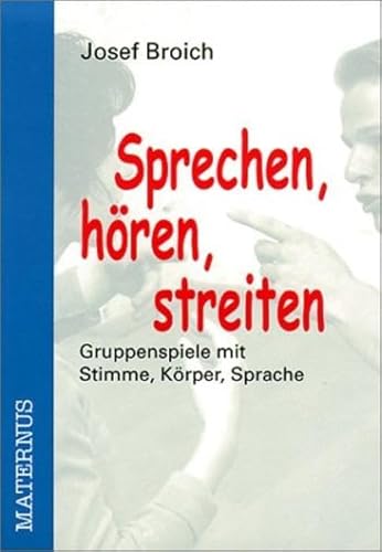 Stock image for Sprechen, hren, streiten. Gruppenspiele mit Sprache, Krper, Stimme for sale by medimops