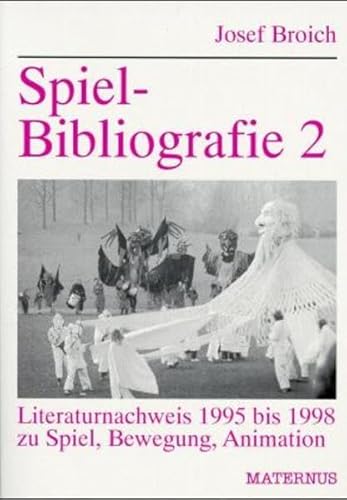 Stock image for Spiel-Bibliografie 2 : Literaturnachweis 1995 bis 1998. Bibliografisches Handbuch zu Spiel, Bewegung, Animation for sale by Buchpark