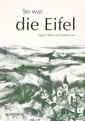 Stock image for So war die Eifel. Sagen, Sitten und Gebruche for sale by medimops