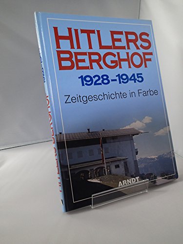 9783887410278: Hitlers Berghof 1928 - 1945: Zeitgeschichte in Farbe