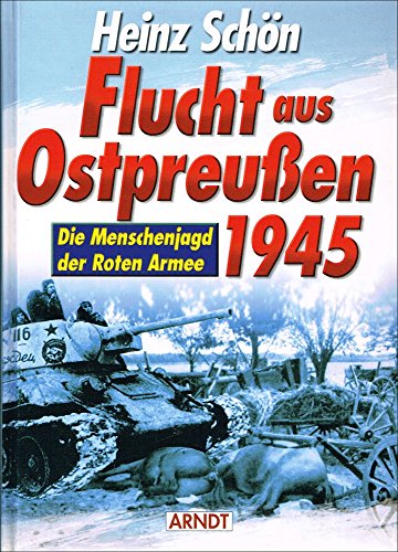 9783887410353: Flucht aus Ostpreuen 1945: Die Menschenjagd der Roten Armee