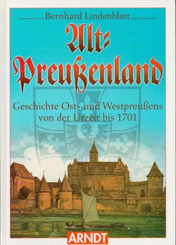 Preußenland: Geschichte Ost- und Westpreußens : Band 1 + 2 komplett . Band 1: von der Urzeit bis ...