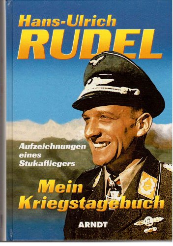 Hans-Ulrich Rudel: Mein Kriegstagebuch; Aufzeichnungen eines Stukafliegers - Rudel, Hans-Ulrich