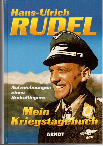 Imagen de archivo de Hans-Ulrich Rudel: Mein Kriegstagebuch; Aufzeichnungen eines Stukafliegers a la venta por Louis Tinner Bookshop