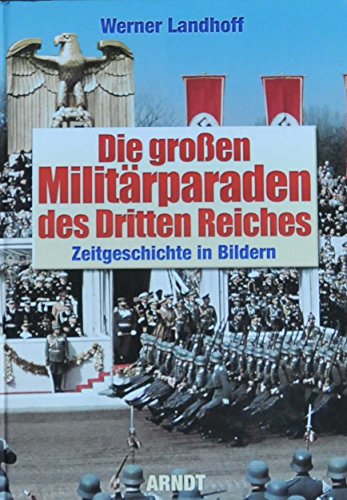 Stock image for Die groen Militrparaden des Dritten Reiches: Zeitgeschichte in Bildern for sale by medimops
