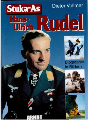 Stuka-As Hans Ullrich Rudel Biographie in Bildern.