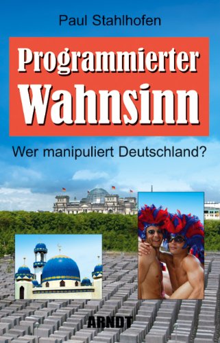 Beispielbild fr Programmierter Wahnsinn: Wer manipuliert Deutschland? zum Verkauf von medimops