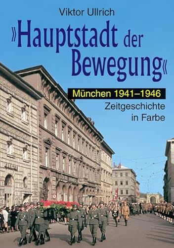 Beispielbild fr Hauptstadt der Bewegung 3: Mnchen 1941-1946. Zeitgeschichte in Farbe zum Verkauf von Bcherstube