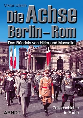 Beispielbild fr Die Achse Berlin-Rom: Das Bndnis von Hitler und Mussolini zum Verkauf von medimops