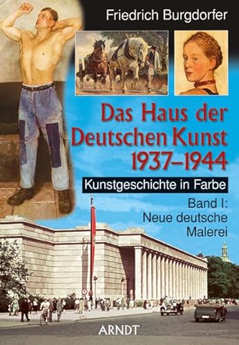 Das Haus der deutschen Kunst 1937-1944 Band I: Neue deutsche Malerei.