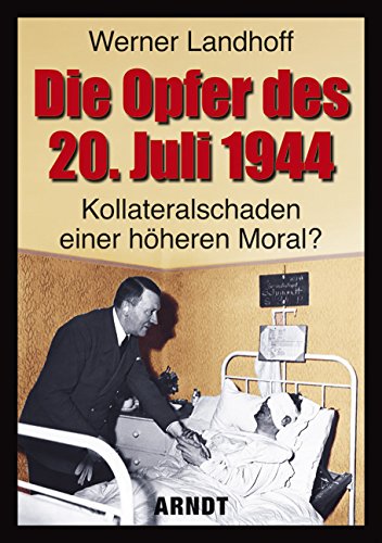 Beispielbild fr Die Opfer des 20. Juli 1944. Kollateralschaden einer hheren Moral? zum Verkauf von Bcherstube