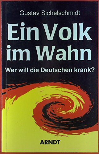 Ein Volk im Wahn -. wer will die Deutschen krank.