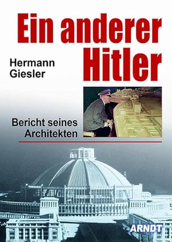 Ein anderer Hitler: Bericht seines Architekten. - Giesler, Hermann
