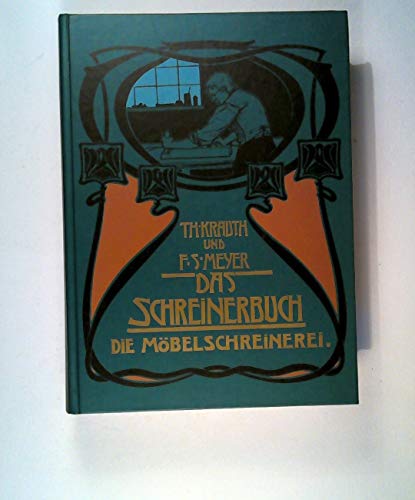 Das Schreinerbuch, Bd.2, Die gesamte Möbelschreinerei - Krauth, Theodor, Meyer, Franz S.