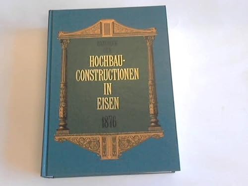 Beispielbild fr Handbuch der Hochbau-Constructionen in Eisen und anderen Metallen. zum Verkauf von Antiquariat Bernhardt