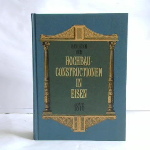 Handbuch der Hochbau-Constructionen in Eisen und anderen Metallen. - Klasen, Ludwig