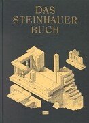 Die Bau- und Kunstarbeiten des Steinhauers. Nachdruck der Ausgabe Leipzig 1896.