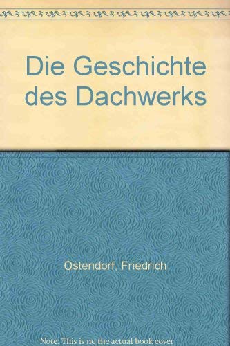 Die Geschichte des Dachwerks : Erläutert an einer großen Anzahl mustergültiger alter Konstruktionen : Edition 