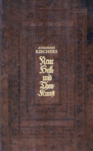 Athanasii Kirchers neue Hall- und Thon-Kunst oder mechanische Gehaim-Verbindung der Kunst und Natur. Durch Stimme und Hall-Wissenschaft gestifftet, worin in gemein der Stimm Thons Hall- und Schalles Natur, Eigenschafft, Krafft und Wunder-Wirckung auch deren geheime Ursachen mit vielen neu- und ungemeinen Kunst-Wercken und Proben vorgestellt werden. - Kircher, Athanasius