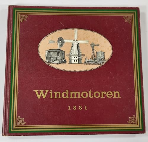 Die Windmotoren. Beschreibung, Konstruktion und Berechnung der Windflügel, Windturbinen und Windräder. - Neumann, Friedrich