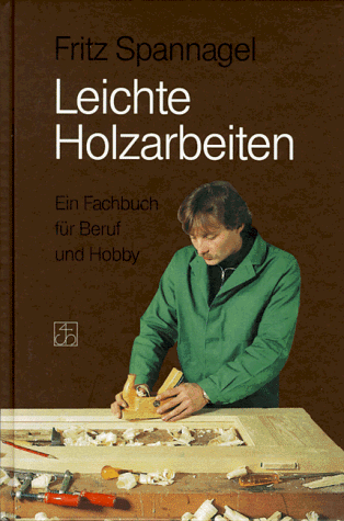 Imagen de archivo de Leichte Holzarbeiten. Ein Fachbuch fr Beruf und Hobby a la venta por medimops