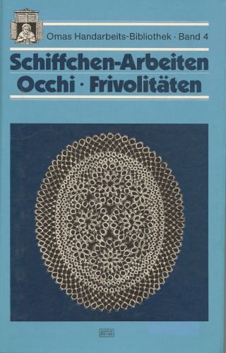 9783887462000: Schiffchen-Arbeiten Occhi, Frivolitaeten. Omas Handarbeits-Bibliothek; Bd. 4