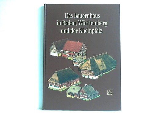 Das Bauernhaus in Baden, Württemberg und der Rheinpfalz. Mit einer Einführung von Dr. Heinrich Me...