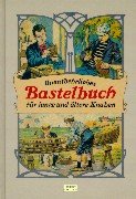 Imagen de archivo de Unentbehrliches Bastelbuch fr junge und ltere Knaben a la venta por medimops