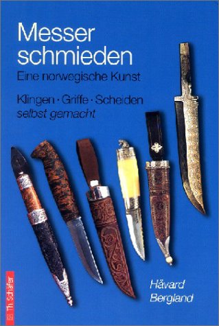 9783887464530: Messer schmieden: Eine norwegische Kunst. Klinge, Griffe und Scheiden selbst gemacht