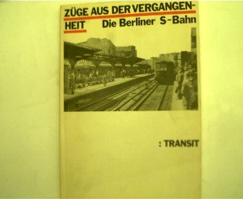 Züge aus der Vergangenheit. d. Berliner S-Bahn.