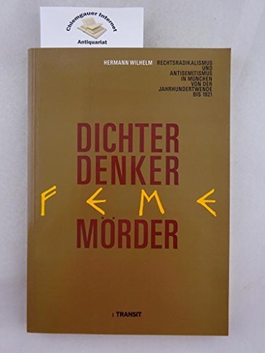 Dichter, Denker, Fememörder - Rechtsradikalismus und Antisemitismus in München von der Jahrhundertwende bis 1921 - Wilhelm Hermann