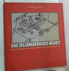 Das ZellengefaÌˆngnis Moabit: Zur Geschichte einer preussischen Anstalt (German Edition) (9783887470760) by SchaÌˆche, Wolfgang