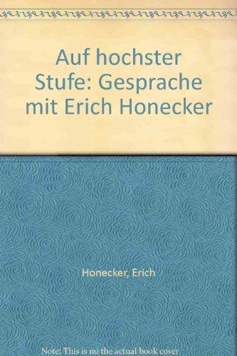 9783887470999: Auf hchster Stufe: Gesprche mit Erich Honecker