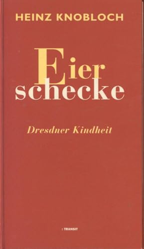 Eierschecke: Dresdner Kindheit (German Edition) (9783887471040) by Knobloch, Heinz