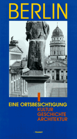 9783887471064: Berlin : eine Ortsbesichtigung, Kultur, Geschichte, Architektur. Fotos:. Mit Originalbeitr. von Rolf-Peter Baacke . [Hrsg. von Detlef Bluhm .]
