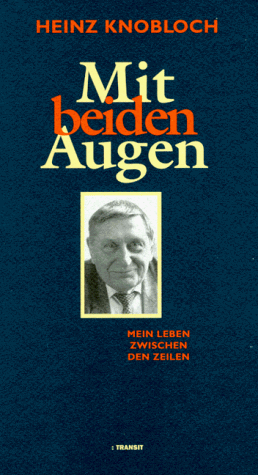 Mit beiden Augen: Mein Leben zwischen den Zeilen (German Edition) (9783887471248) by Knobloch, Heinz