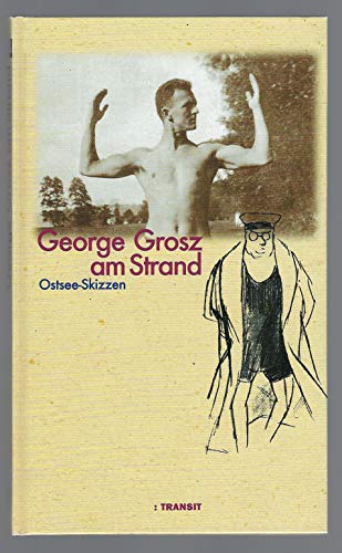 George Grosz am Strand: Ostsee-Skizzen (German Edition) (9783887471651) by Grosz, George